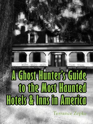 cover image of A Ghost Hunter's Guide to the Most Haunted Hotels & Inns in America